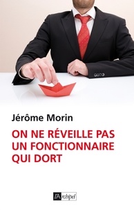 Jérôme Morin - On ne réveille pas un fonctionnaire qui dort.