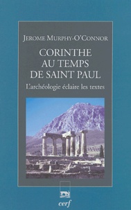 Jerome Murphy-O'Connor - Corinthe au temps de saint Paul - L'archéologie éclaire les textes.