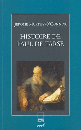Jerome Murphy-O'Connor - Histoire de Paul de Tarse - Le Voyageur du Christ.