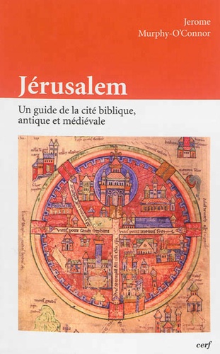 Jerome Murphy-O'Connor - Jérusalem - Un guide de la cité biblique, antique et médiévale.
