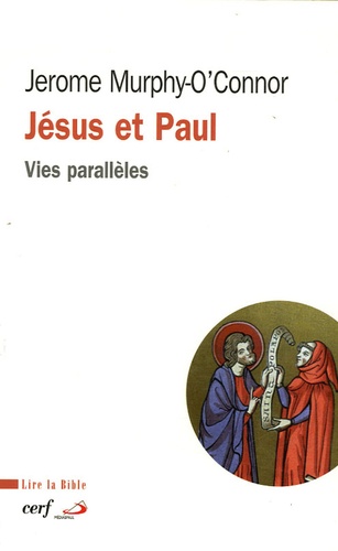 Jerome Murphy-O'Connor - Jésus et Paul - Vies parallèles.