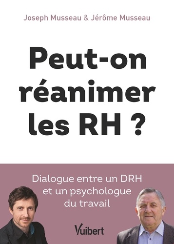 Peut-on réanimer les RH ?. Dialogue entre un DRH et un psychologue du travail