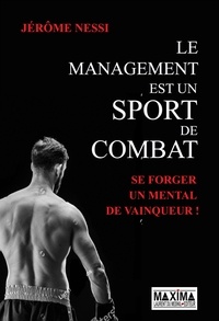 Jérôme Nessi - Le management est un sport de combat.