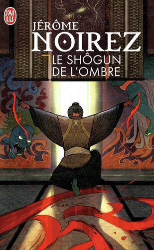 Jérôme Noirez - Le shôgun de l'ombre.