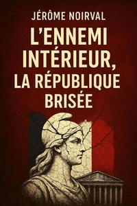 L'ennemi intérieur, la République brisée