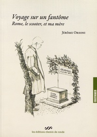 Jérôme Orsoni - Voyage sur un fantôme - Rome, le scooter et ma mère.