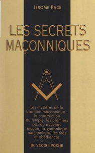 Jérôme Pace - Les secrets maçonniques.
