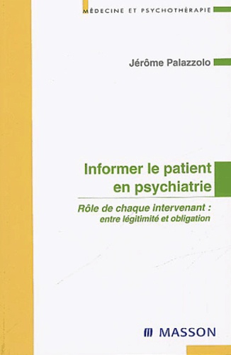 Jérôme Palazzolo - Informer le patient en psychiatrie - Rôle de chaque intervenant : entre légitimité et obligation.