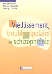 Vieillissement, trouble bipolaire et schizophrénie
