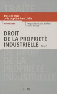 Jérôme Passa - Droit de la propriété industrielle - Tome 1, Marques et autres signes distinctifs Dessins et modèles.