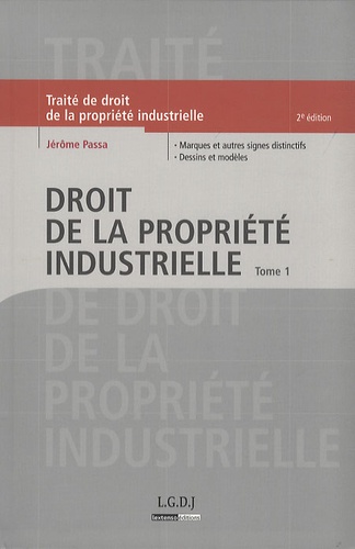 Jérôme Passa - Droit de la propriété industrielle - Tome 1, Marques et autres signes distinctifs, Dessins et modèles.