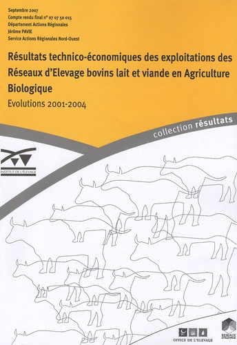Jérôme Pavie - Résultats technico-économiques des exploitations des Réseaux d'Elevage bovins lait et viande en Agriculture Biologique - Evolution 2001-2004.
