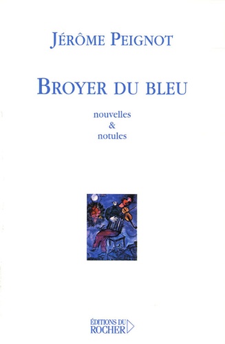 Jérôme Peignot - Broyer du bleu.