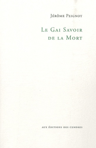 Jérôme Peignot - Le gai savoir de la mort.