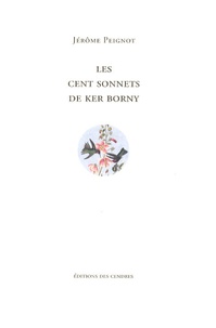 Jérôme Peignot - Les cent sonnets de Ker Borny.