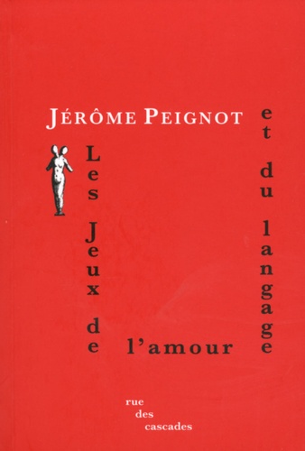 Jérôme Peignot - Les Jeux de l'amour et du langage.