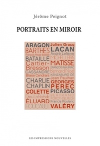 Jérôme Peignot - Portraits en miroir - D'Aragon à Valéry.