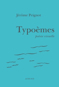 Jérôme Peignot - Typoèmes - Poésie visuelle.