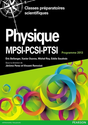 Physique MPSI-PSI-PTSI. Cours complet et exercices corrigés, Programme 2013 2e édition