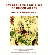 Jérôme Petitpretre et  Collectif - Les papillons diurnes de Rhône-Alpes. - Atlas préliminaire.