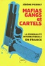 Jérôme Pierrat - Mafias, gangs et cartels - La criminalité internationale en France.
