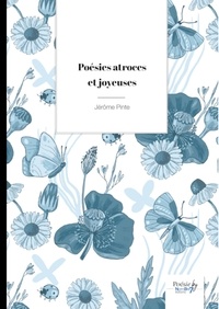 Jerôme Pinte - Poésies atroces et joyeuses.