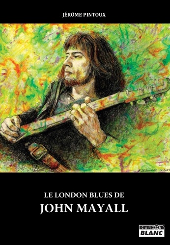 Jérôme Pintoux - Le London Blues de John Mayall.