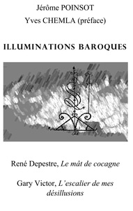 Jérôme Poinsot et René Depestre - Illuminations baroques - Le mât de cocagne ; L'escalier de mes désillusions.