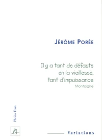 "Il y a tant de défaut en la vieillesse, tant d'impuissance" de Montaigne