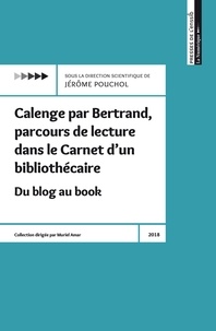 Jérôme Pouchol - Calenge par Bertrand, parcours de lecture dans le Carnet d’un bibliothécaire - Du blog au book.