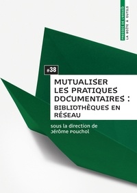 Jérôme Pouchol - Mutualiser les pratiques documentaires : bibliothèques en réseau.