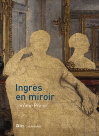 Jérôme Prieur - Ingres en miroir.
