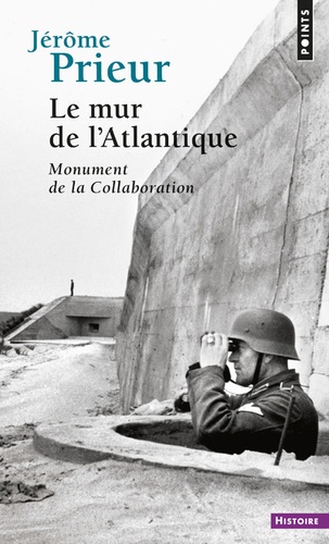 Jérôme Prieur - Le mur de l'Atlantique - Monument de la collaboration.