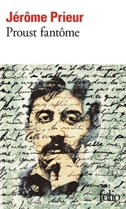 Jérôme Prieur - Proust fantôme.