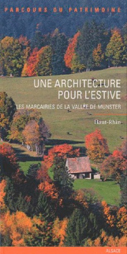 Jérôme Raimbault - Une architecture pour l'estive - Les marcairies de la vallée de Munster.