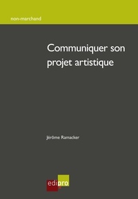 Jérôme Ramacker - Communiquer son projet artistique.
