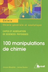 Jérôme Randon et Jacques Mesplède - 100 Manipulations De Chimie Generale Et Analytique Capes Et Agregation De Sciences Physiques.