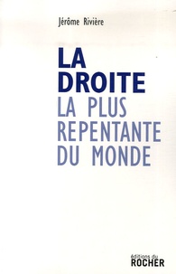 Jérôme Rivière - La droite la plus repentante du monde.