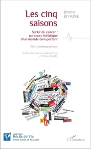 Jérôme Rivkine - Les cinq saisons - Sortir du cancer : parcours initiatique d'un malade bien-portant.