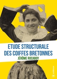Jérôme Rocaboy - Etude structurale des coiffes bretonnes.