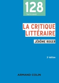 Jérôme Roger et Daniel Bergez - La critique littéraire.