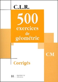 Jérôme Rosa et Janine Leclec'h-Lucas - 500 exercices de géométrie CM. - Corrigés.