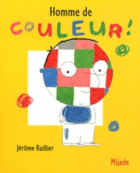 Jérôme Ruillier - Homme de couleur !.