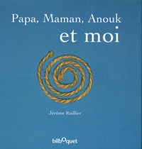 Jérôme Ruillier - Papa, Maman, Anouk et moi.
