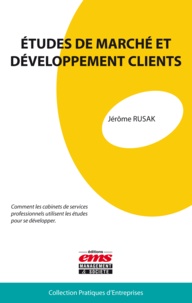 Jérôme Rusak - Etudes de marché et développement clients - Comment les cabinets de services professionnels utilisent les études pour se développer.