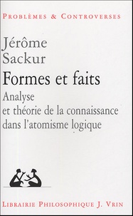 Jérôme Sackur - Formes et faits - Analyse et théorie de la connaissance dans l'atomisme logique.