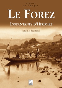 Jérôme Sagnard - Le Forez - Instantanés d'histoire.