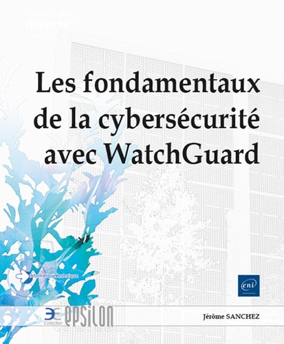 Jérôme Sanchez - Les fondamentaux de la cybersécurité avec WatchGuard.