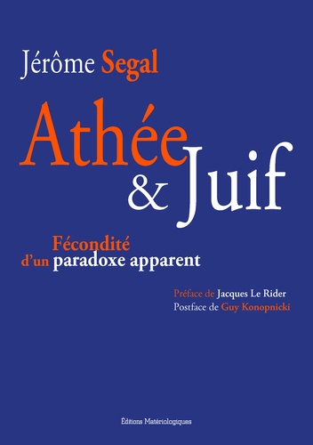 Jérôme Segal - Athée et Juif - Fécondité d’un paradoxe apparent.