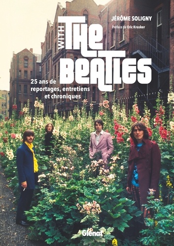 With the Beatles. 25 ans de reportages, entretiens et chroniques